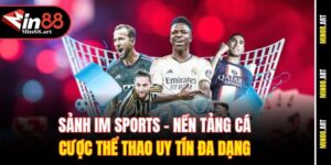 Sảnh IM Sports - Nền tảng cá cược thể thao uy tín đa dạng 